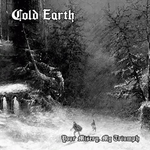 Cold Earth : Your Misery, My Triumph